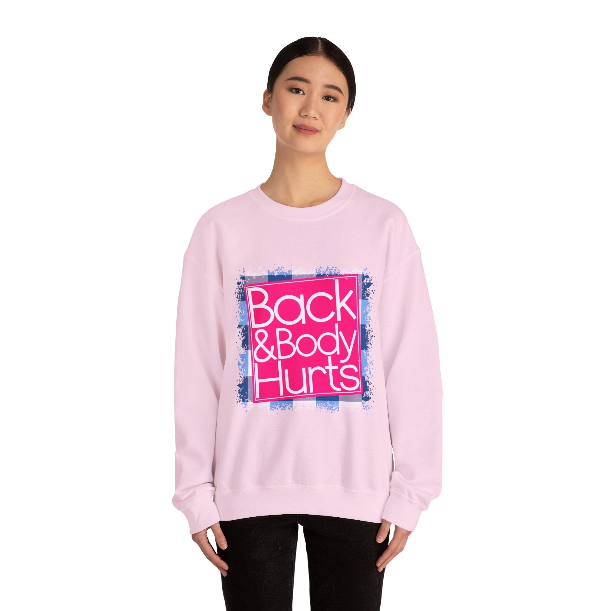 Back And Body Hurts Sweatshirt