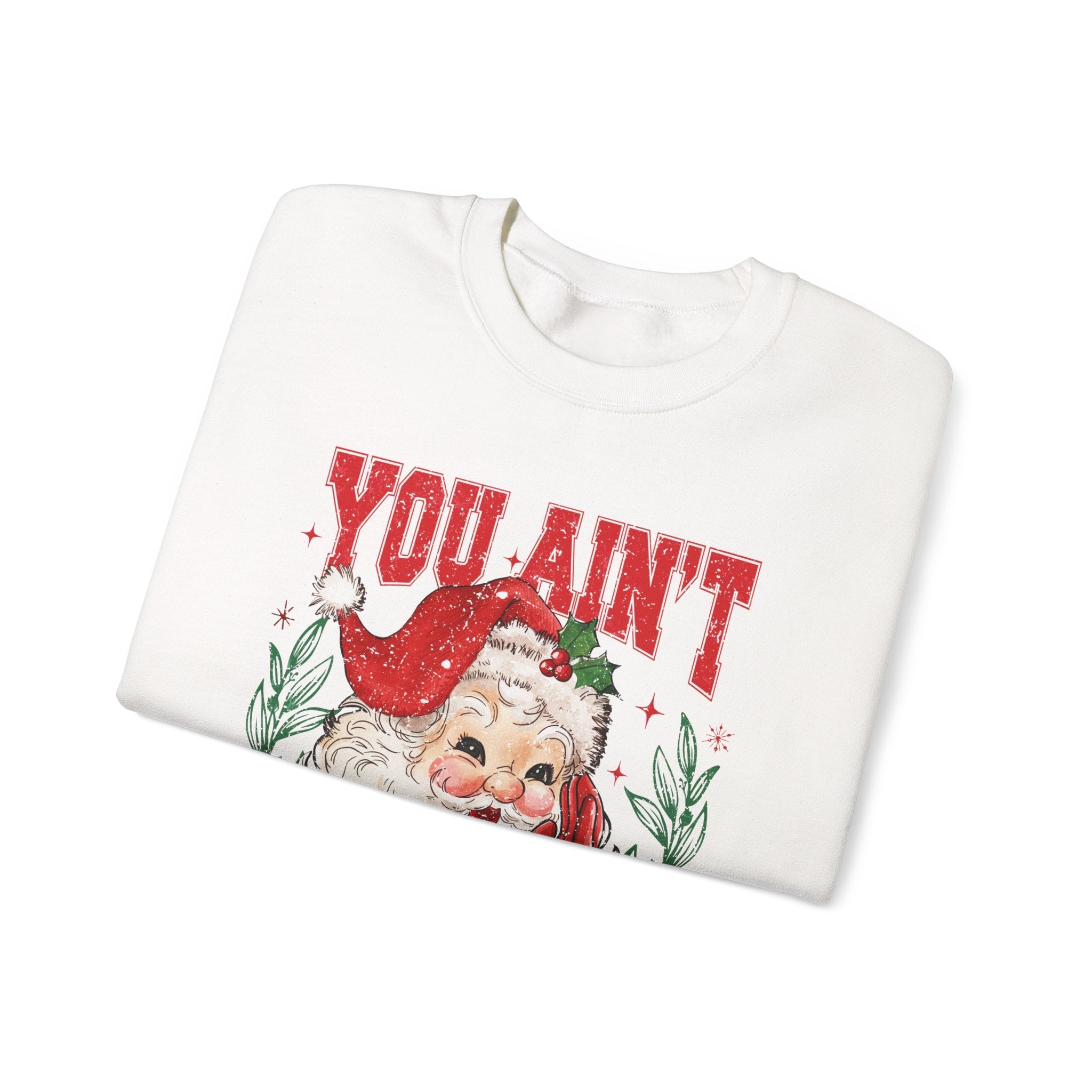 "You Ain't Gettin' Shit" Christmas Sweatshirt