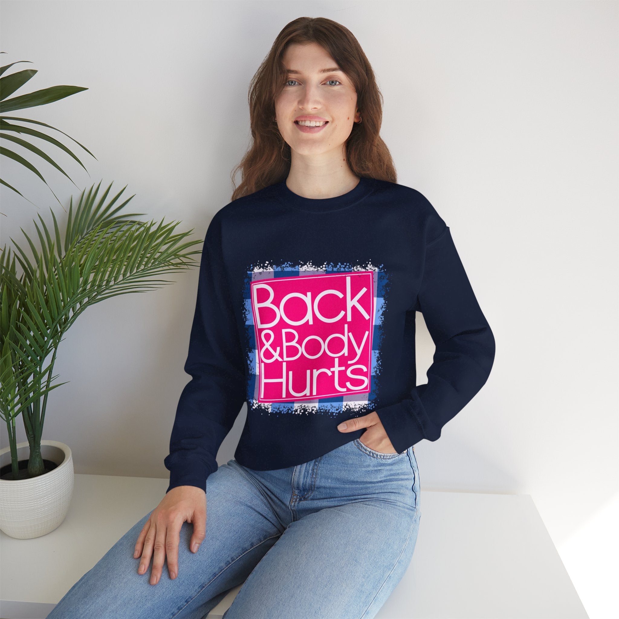 Back And Body Hurts Sweatshirt