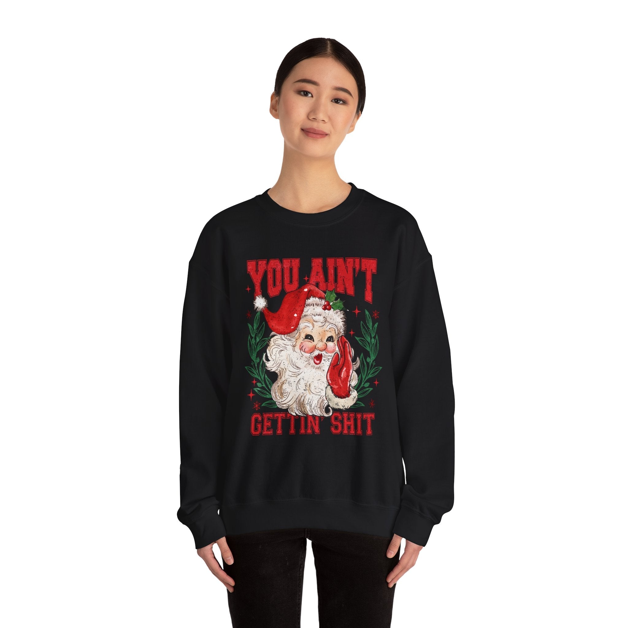 "You Ain't Gettin' Shit" Christmas Sweatshirt