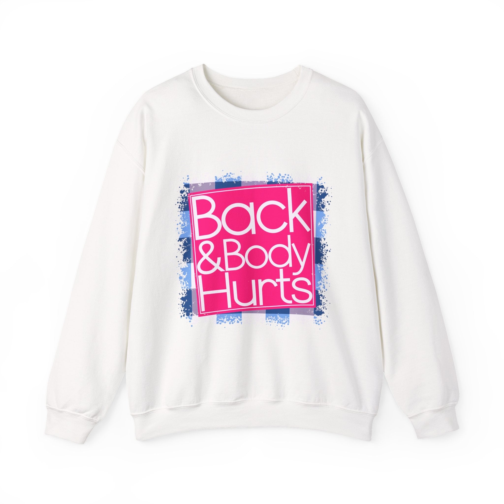 Back And Body Hurts Sweatshirt