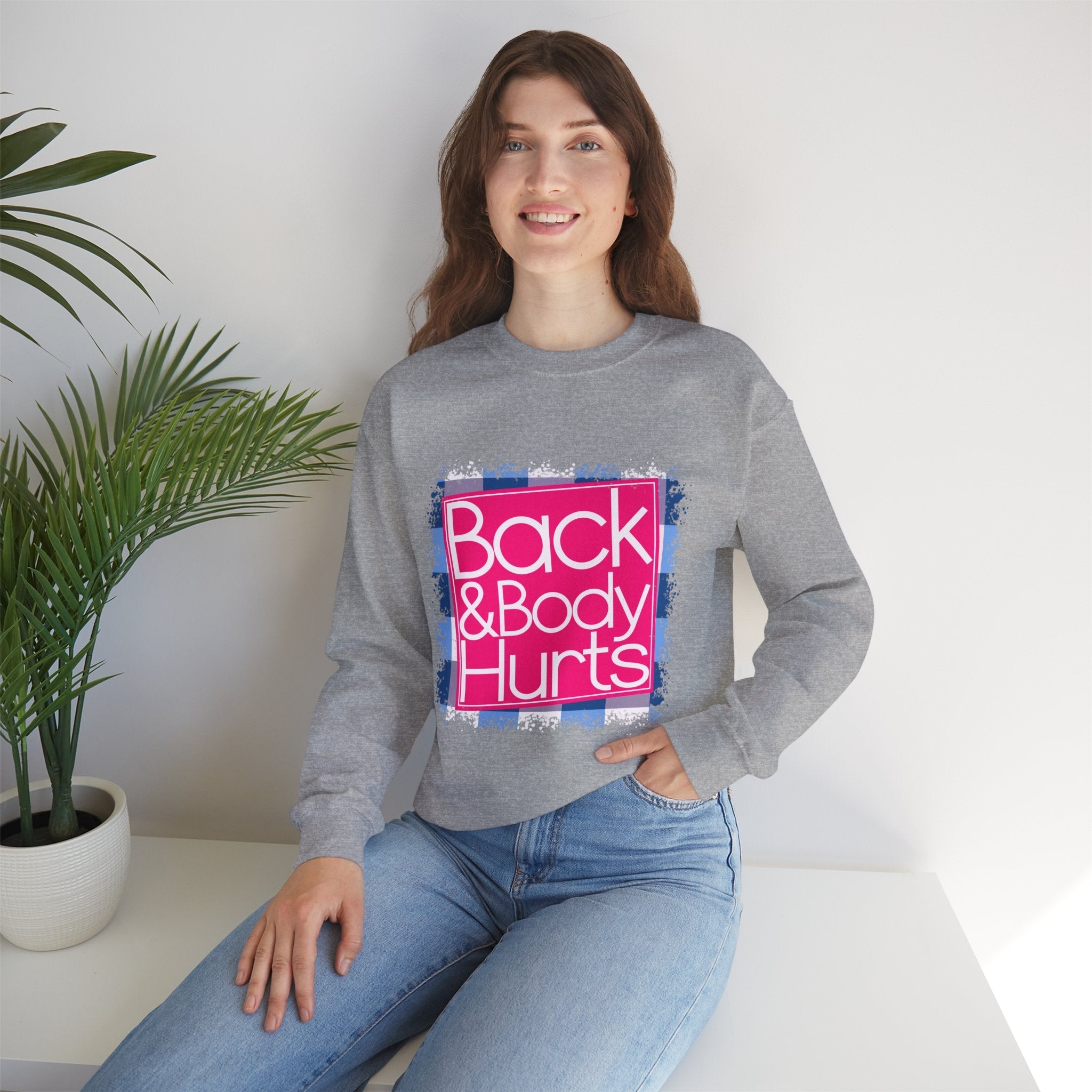 Back And Body Hurts Sweatshirt