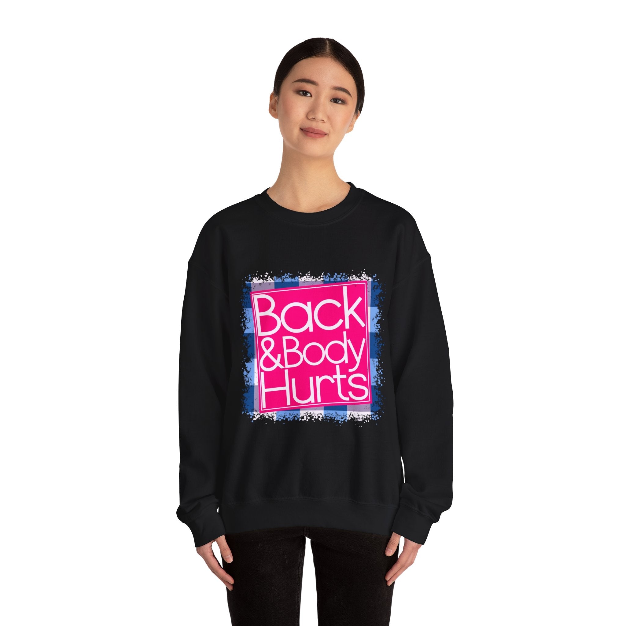 Back And Body Hurts Sweatshirt