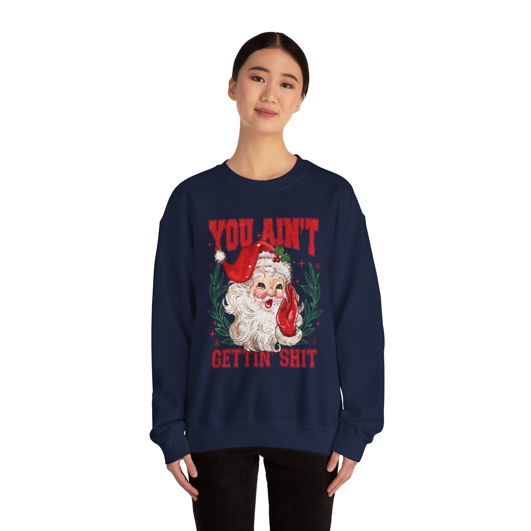 "You Ain't Gettin' Shit" Christmas Sweatshirt