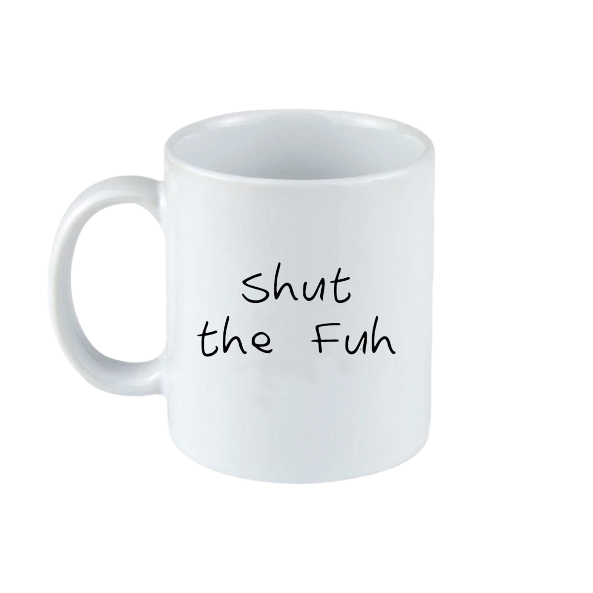 Shut The Fuh Mug