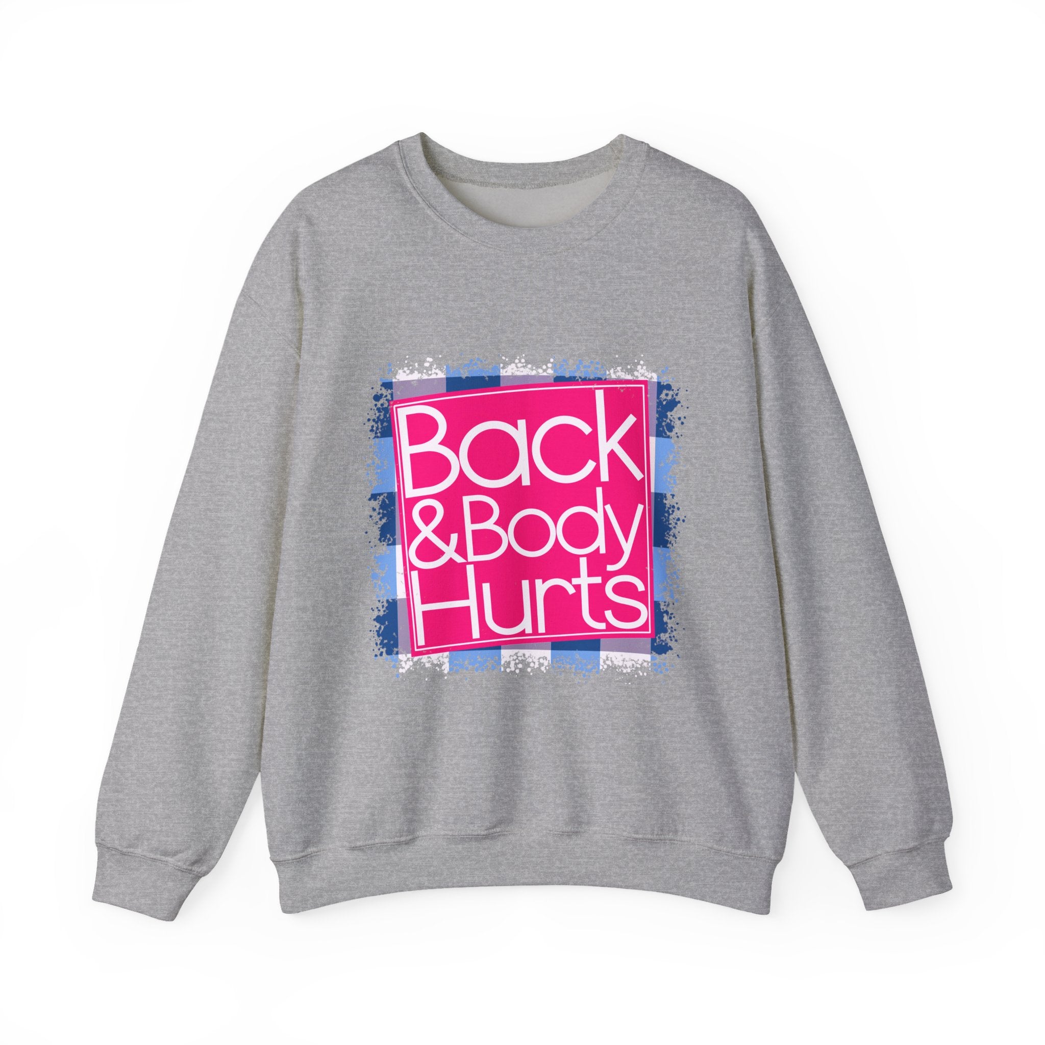 Back And Body Hurts Sweatshirt