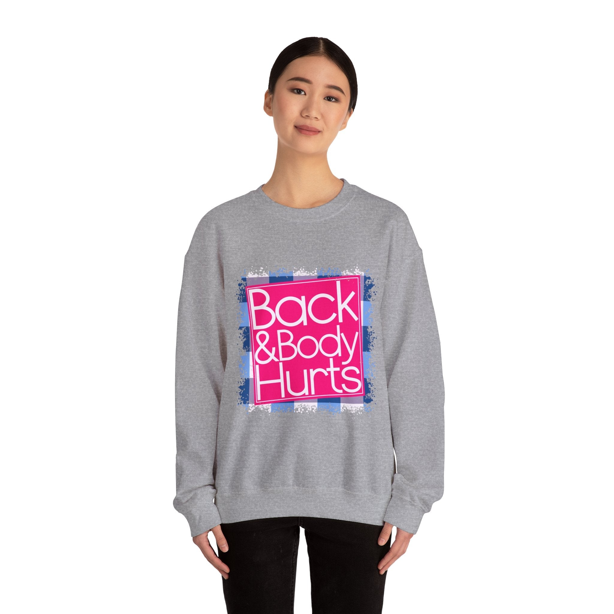 Back And Body Hurts Sweatshirt