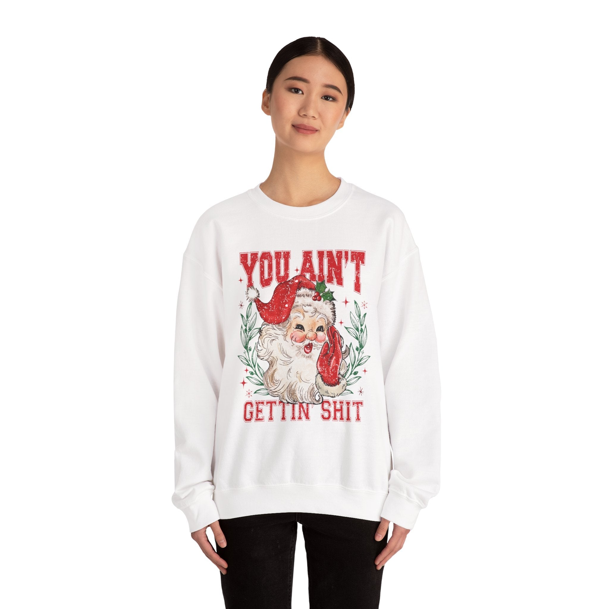 "You Ain't Gettin' Shit" Christmas Sweatshirt