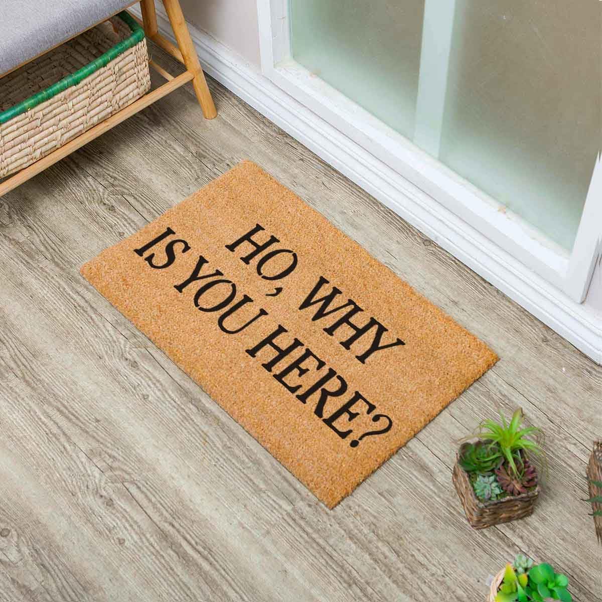 Ho, Why Is You Here Doormat