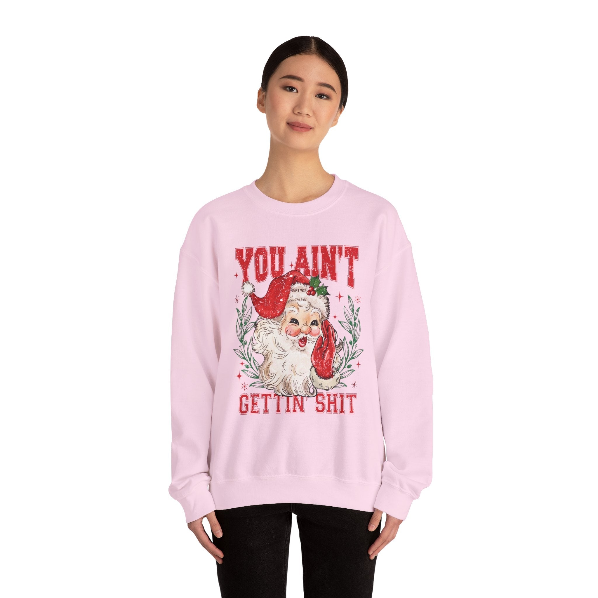 "You Ain't Gettin' Shit" Christmas Sweatshirt