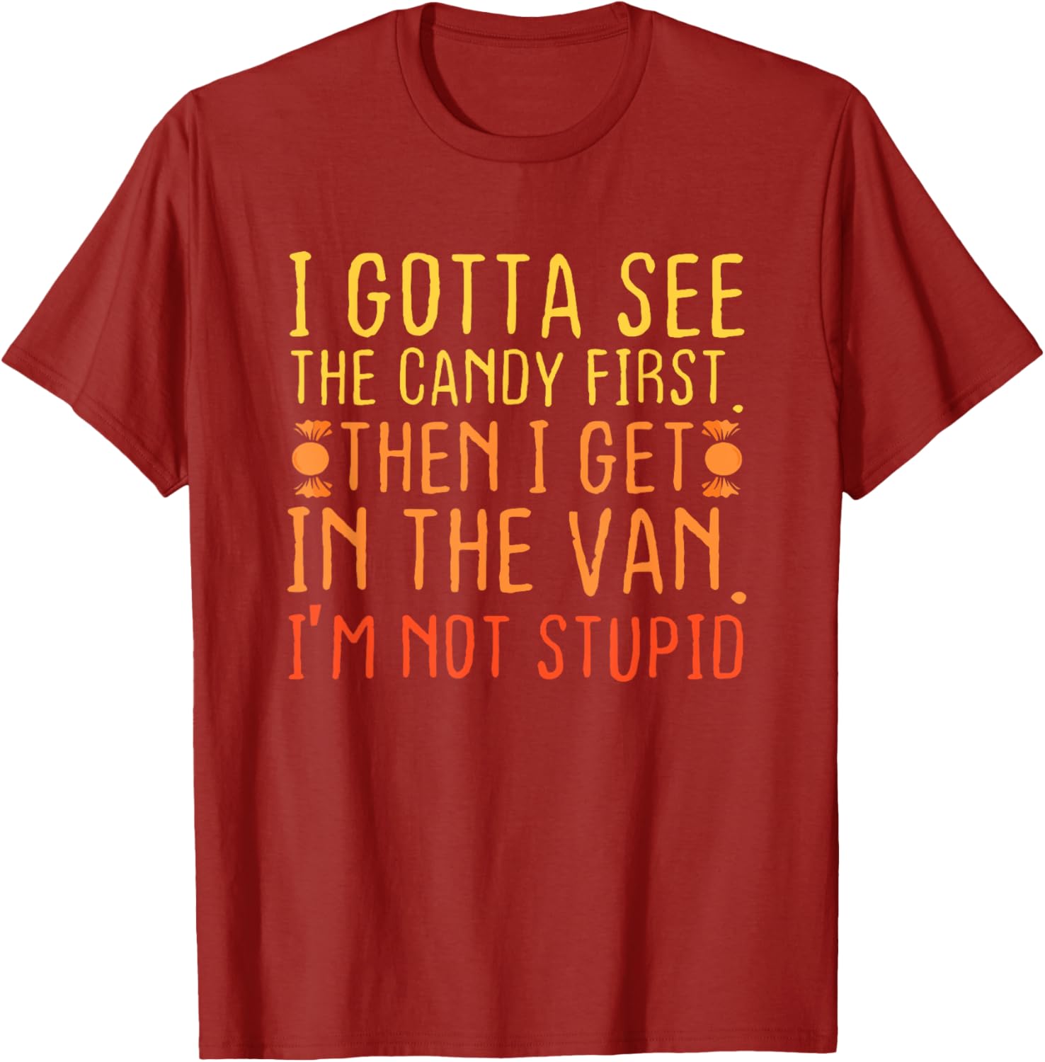 I Gotta See The Candy First Creepy Adult T-Shirt