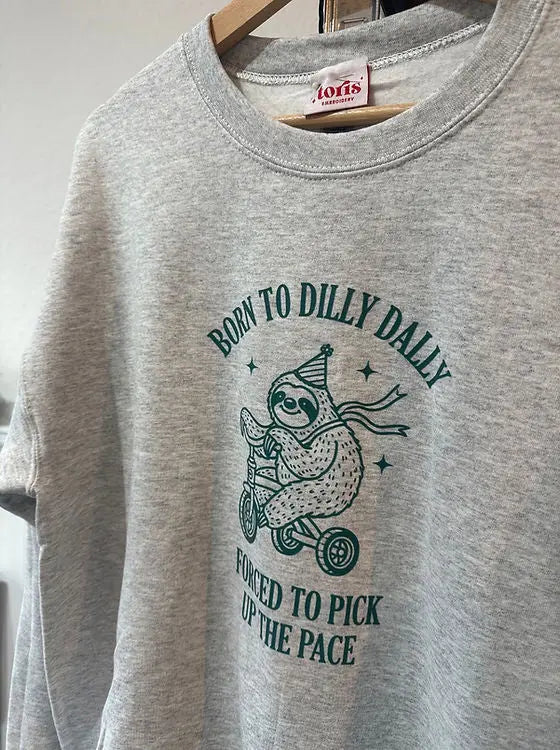 born to dilly dally sweatshirt Trendslana