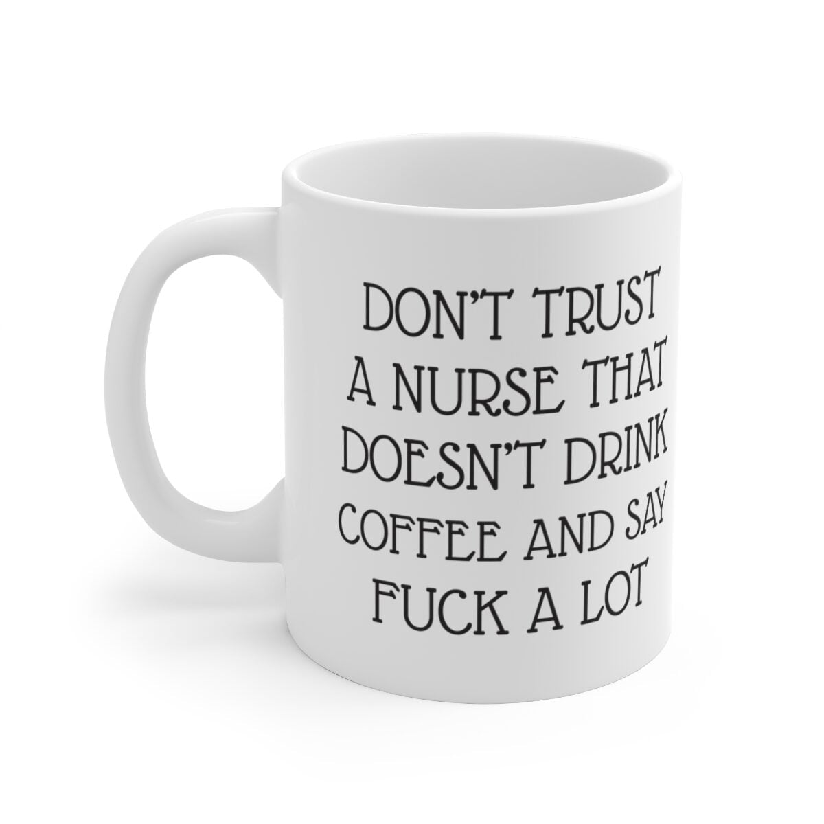 Don’t trust a nurse Mug