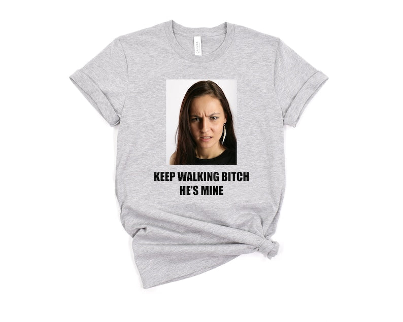 Keep Walking Bitch Custom T-shirt
