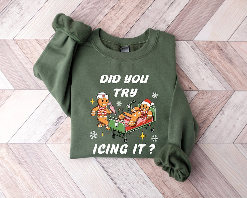 Did You Try Icing It - Nurse Christmas Sweatshirt
