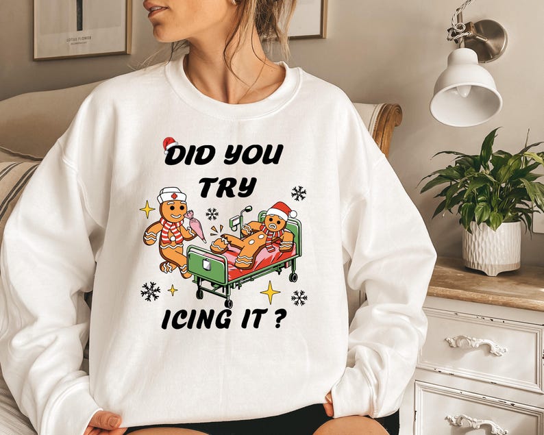 Did You Try Icing It - Nurse Christmas Sweatshirt