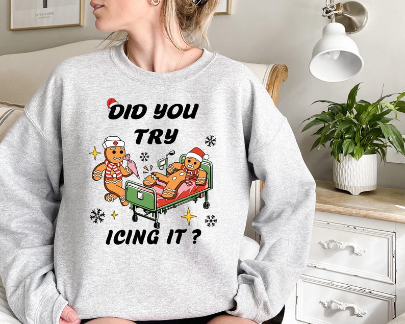 Did You Try Icing It - Nurse Christmas Sweatshirt
