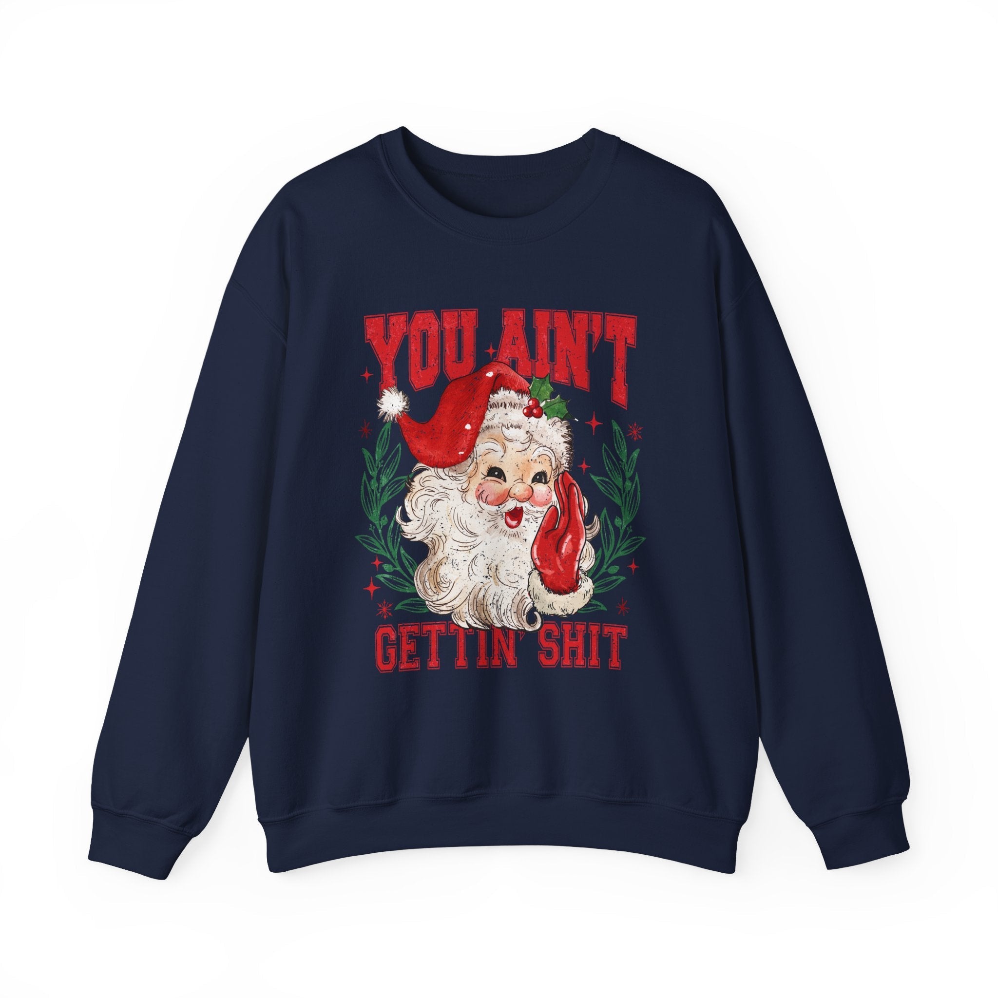 "You Ain't Gettin' Shit" Christmas Sweatshirt