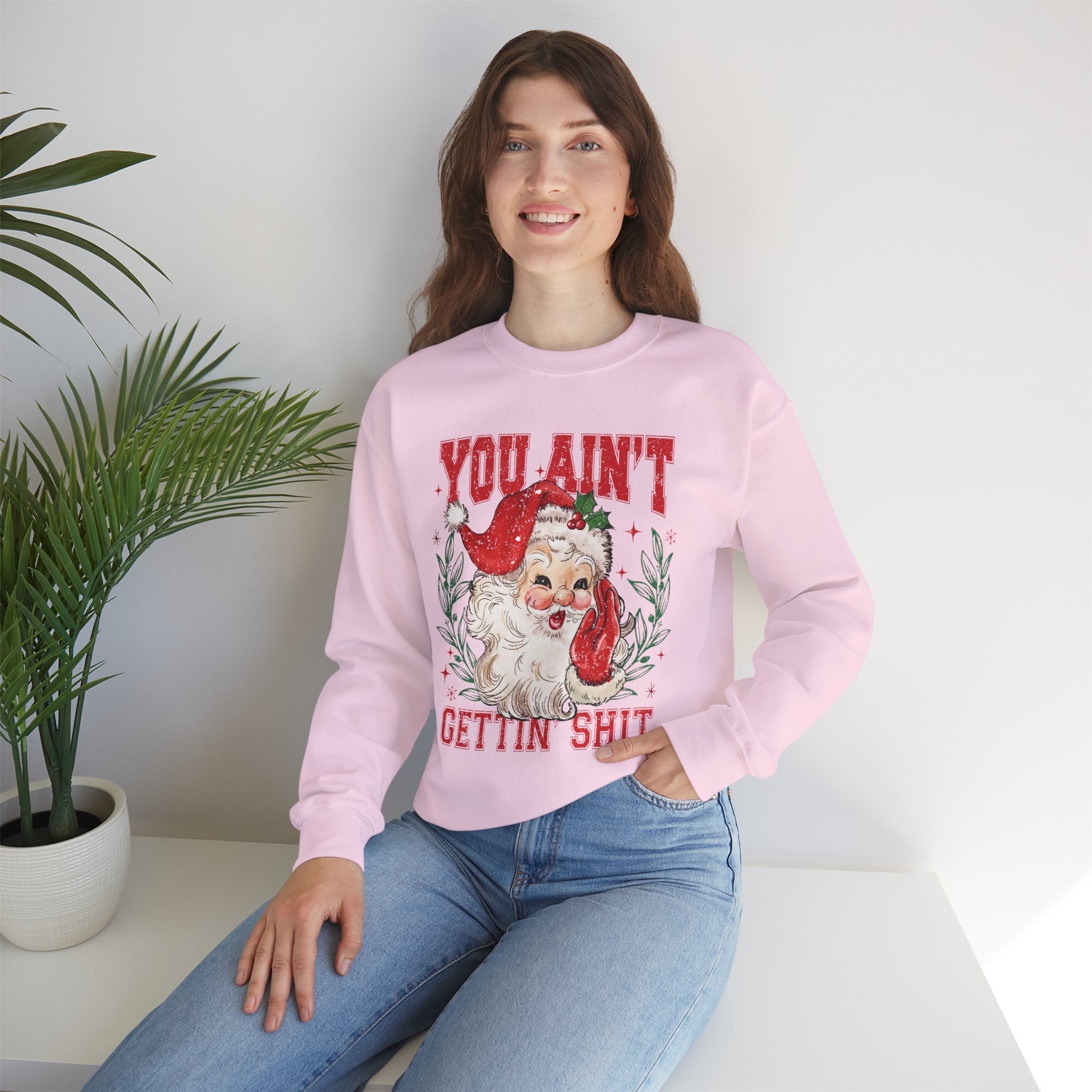 "You Ain't Gettin' Shit" Christmas Sweatshirt