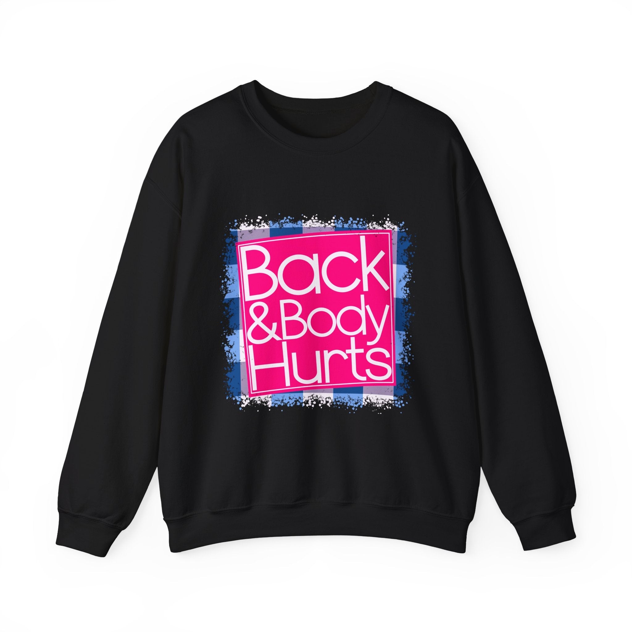 Back And Body Hurts Sweatshirt