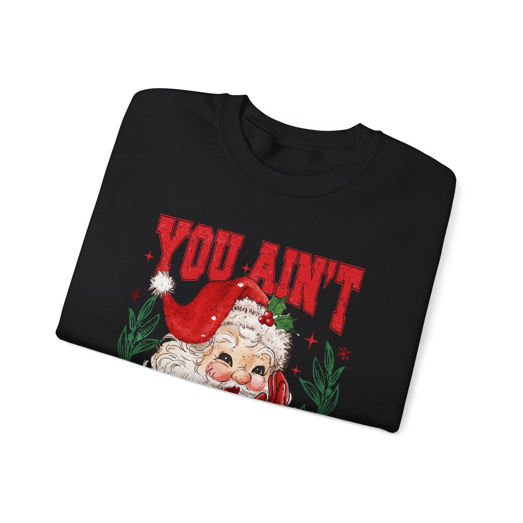 "You Ain't Gettin' Shit" Christmas Sweatshirt