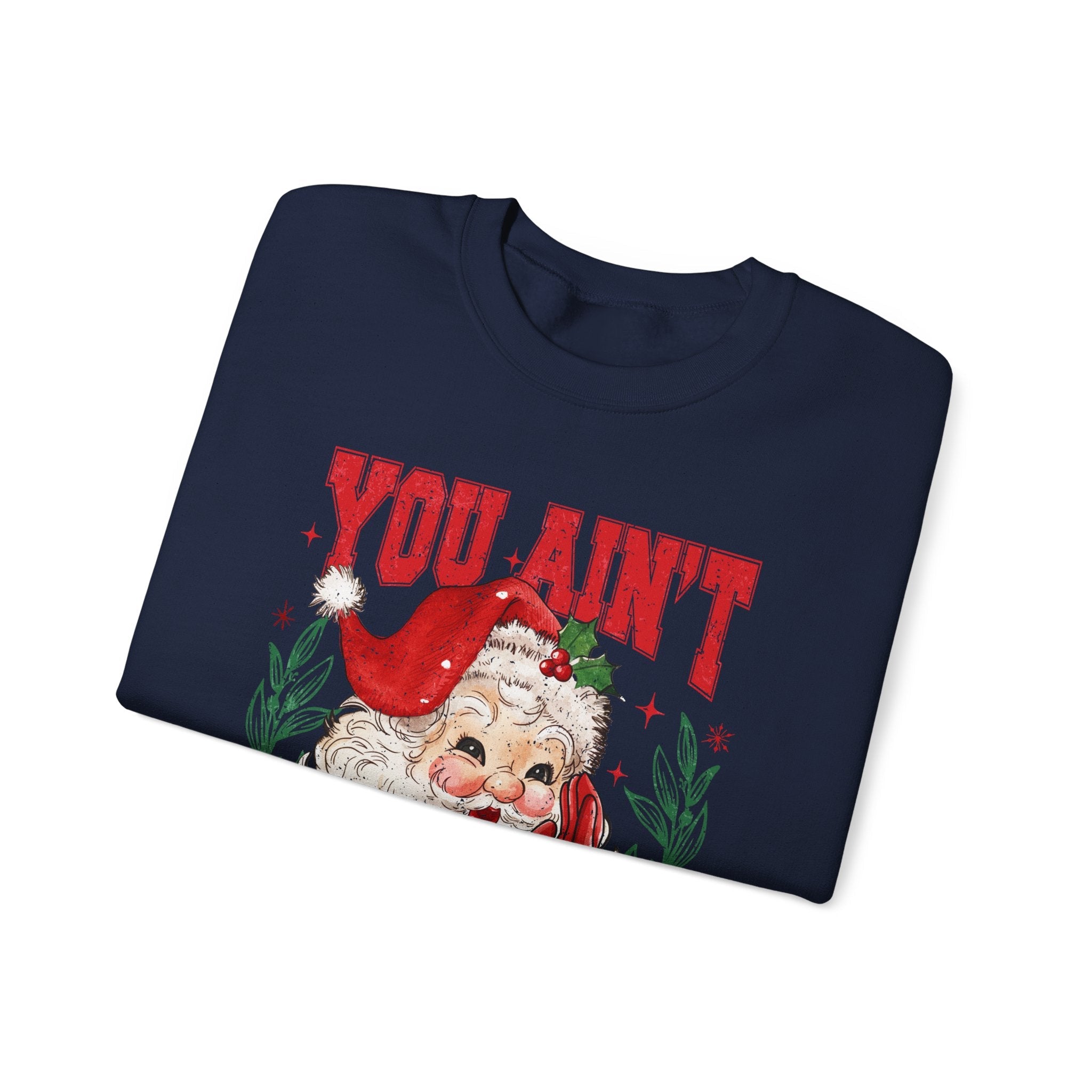 "You Ain't Gettin' Shit" Christmas Sweatshirt