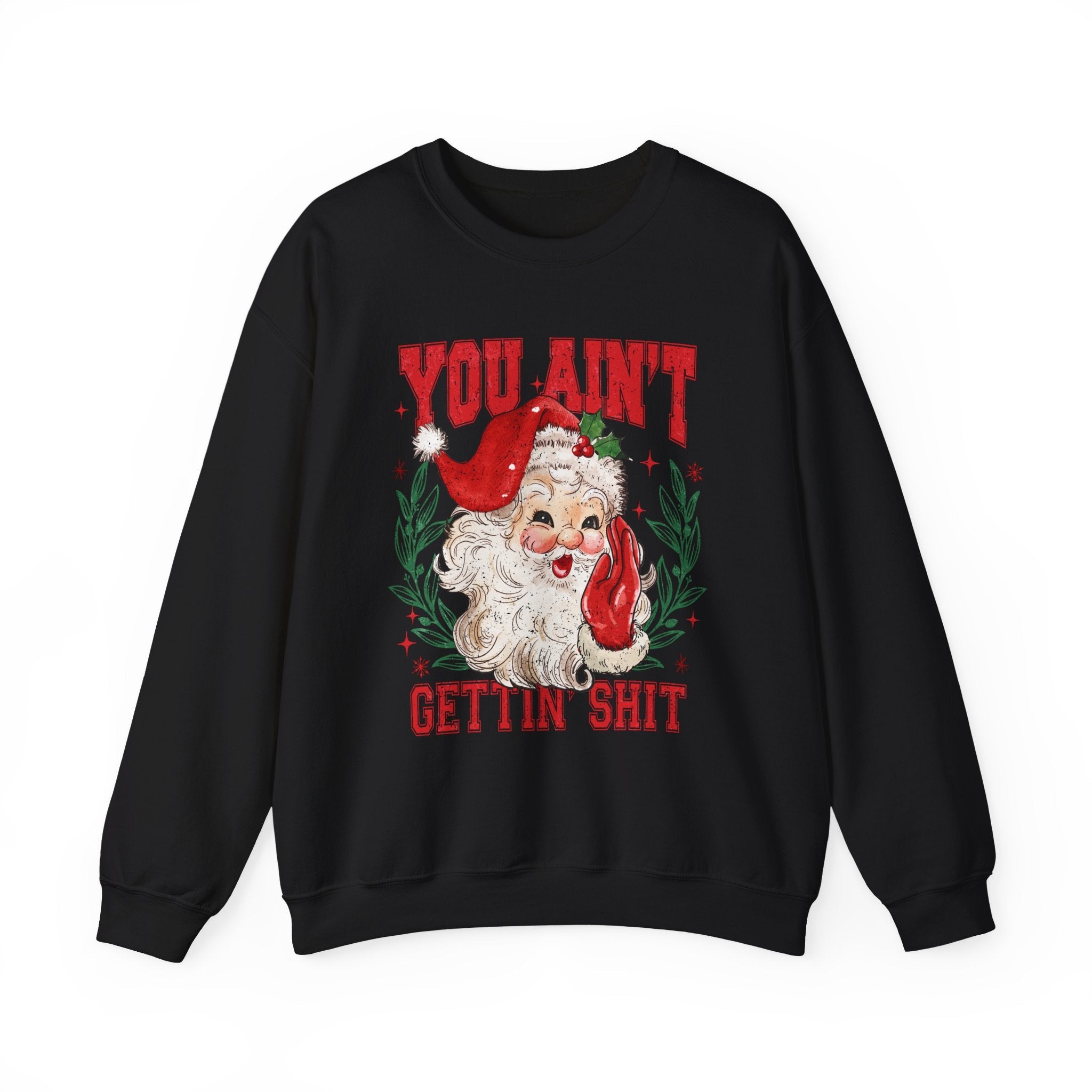 "You Ain't Gettin' Shit" Christmas Sweatshirt
