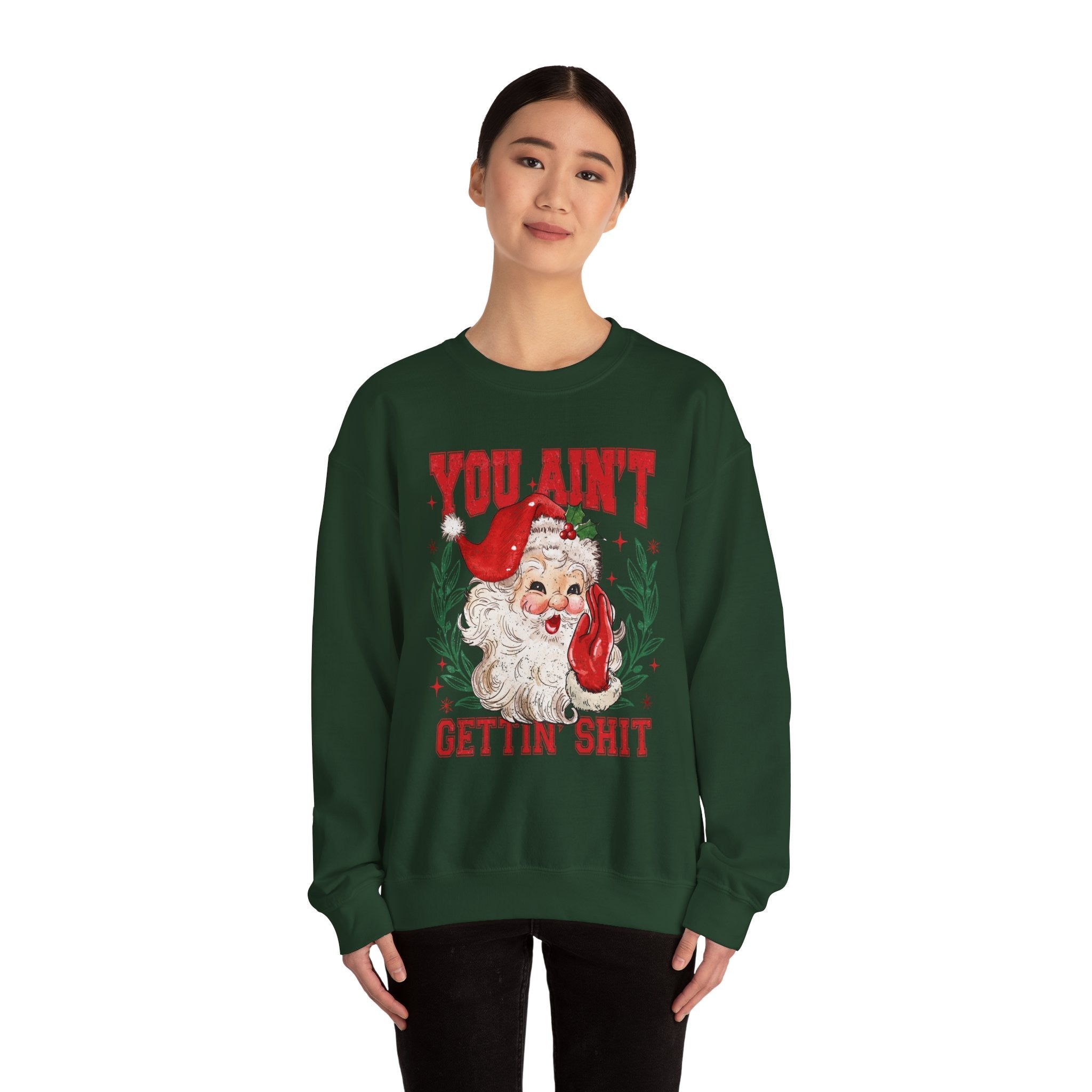 "You Ain't Gettin' Shit" Christmas Sweatshirt