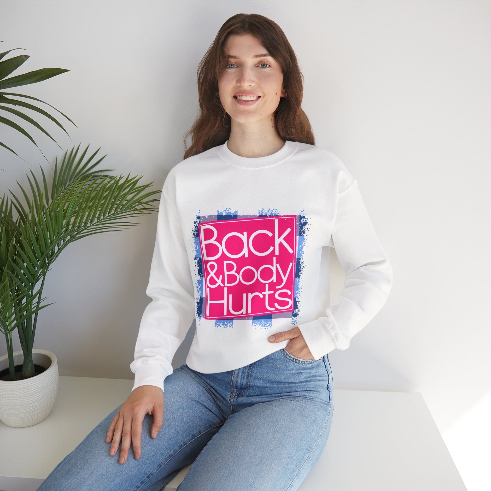 Back And Body Hurts Sweatshirt
