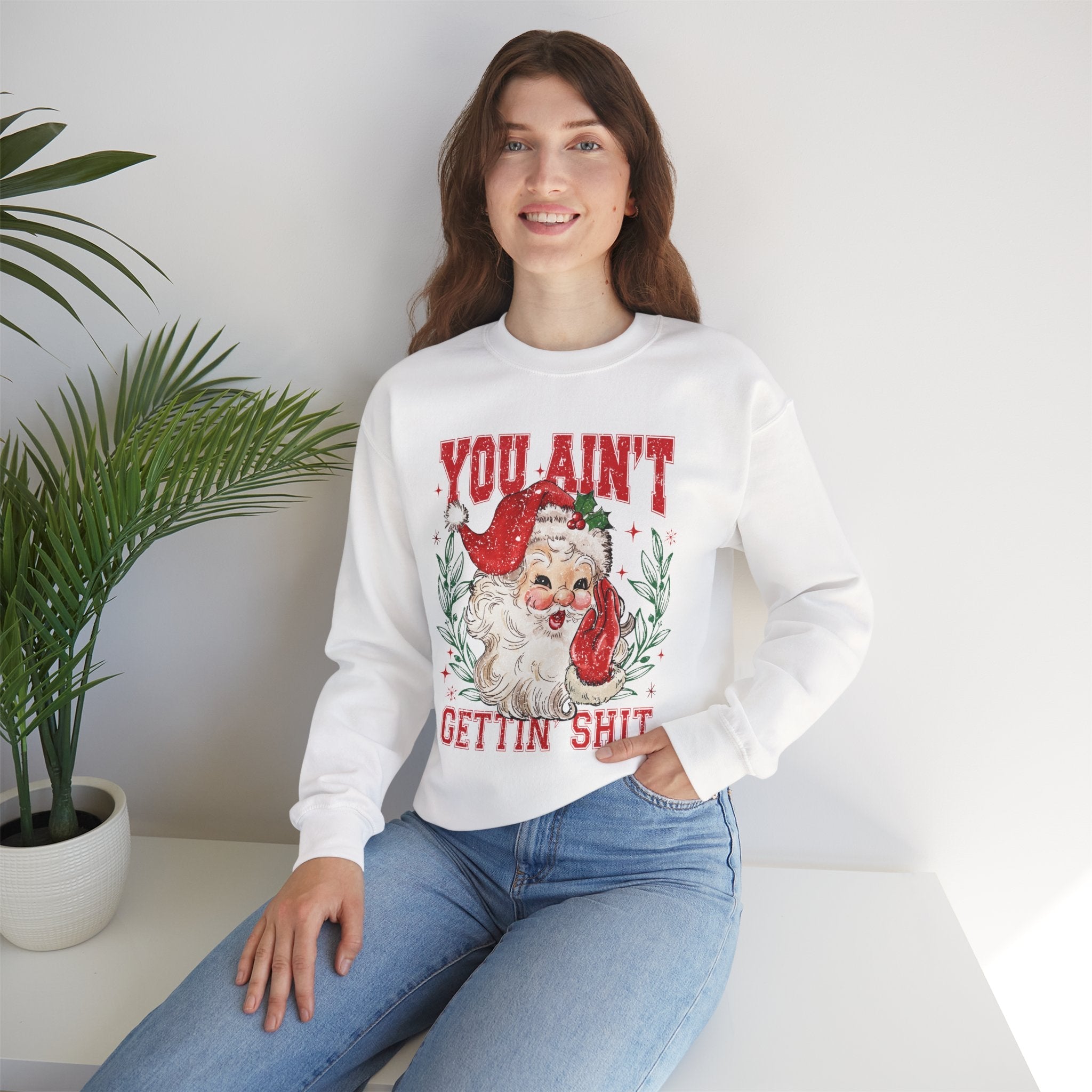 "You Ain't Gettin' Shit" Christmas Sweatshirt