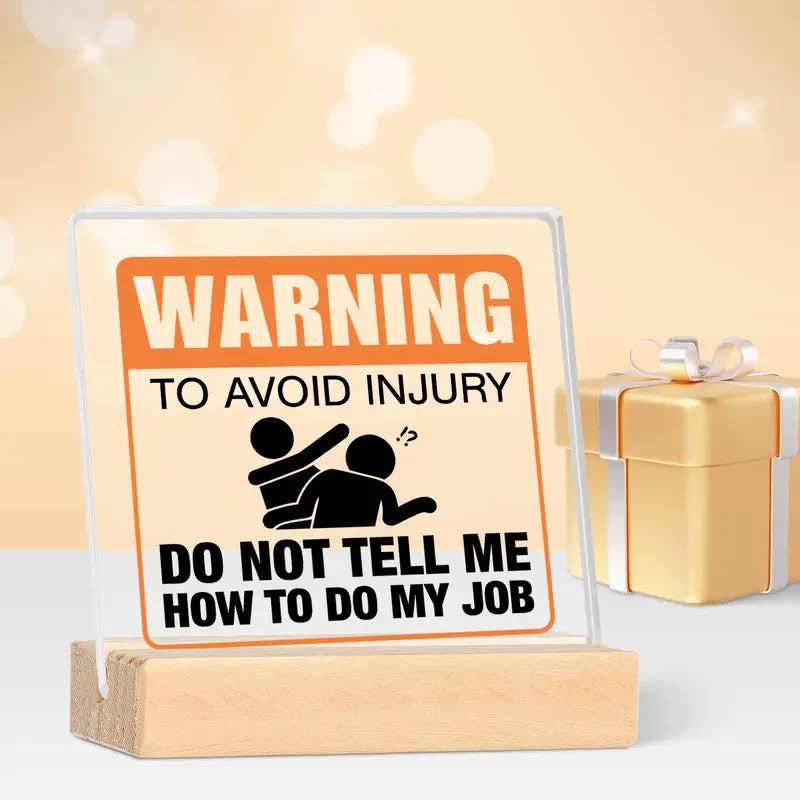 Do Not Tell Me How To Do My Job Desk Sign