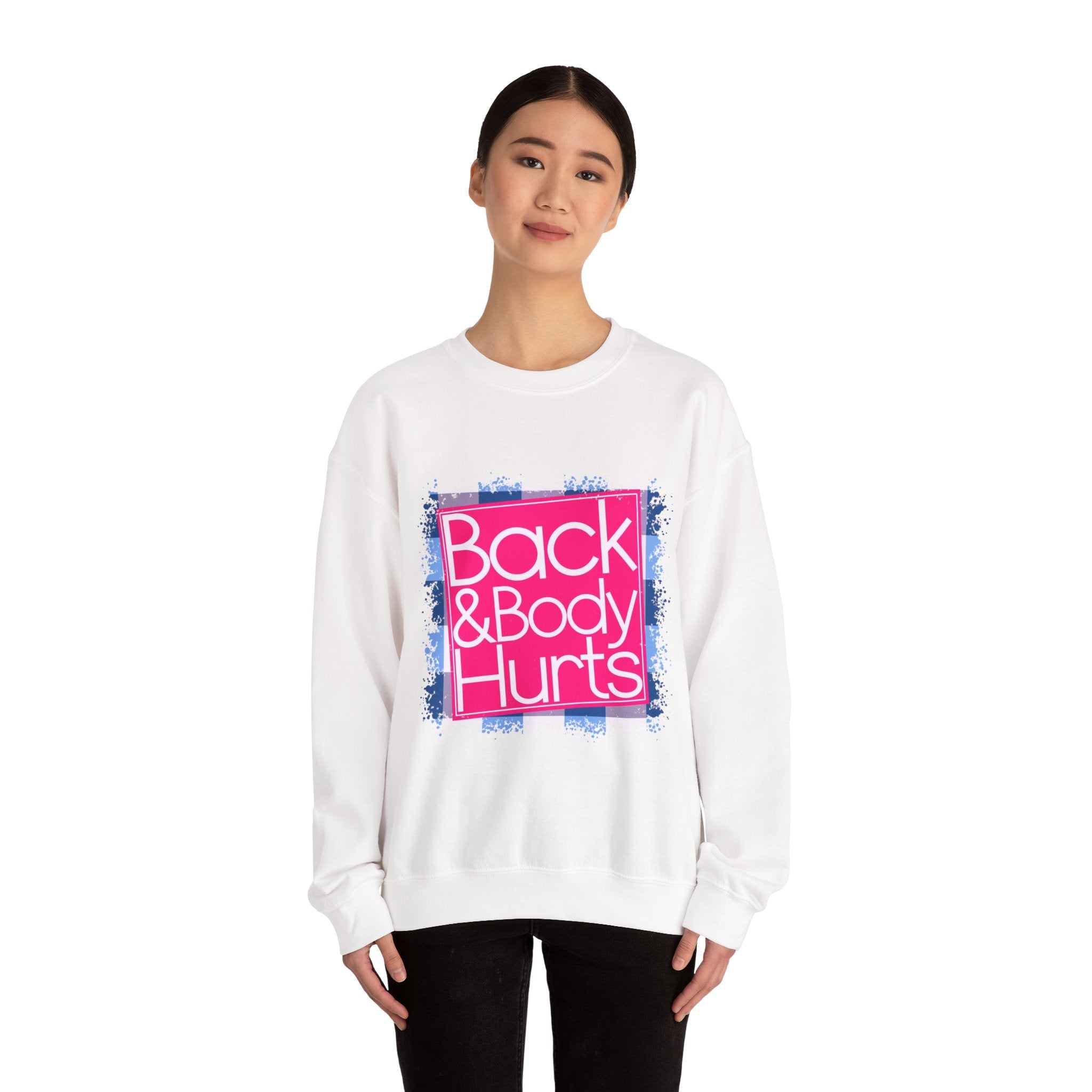Back And Body Hurts Sweatshirt