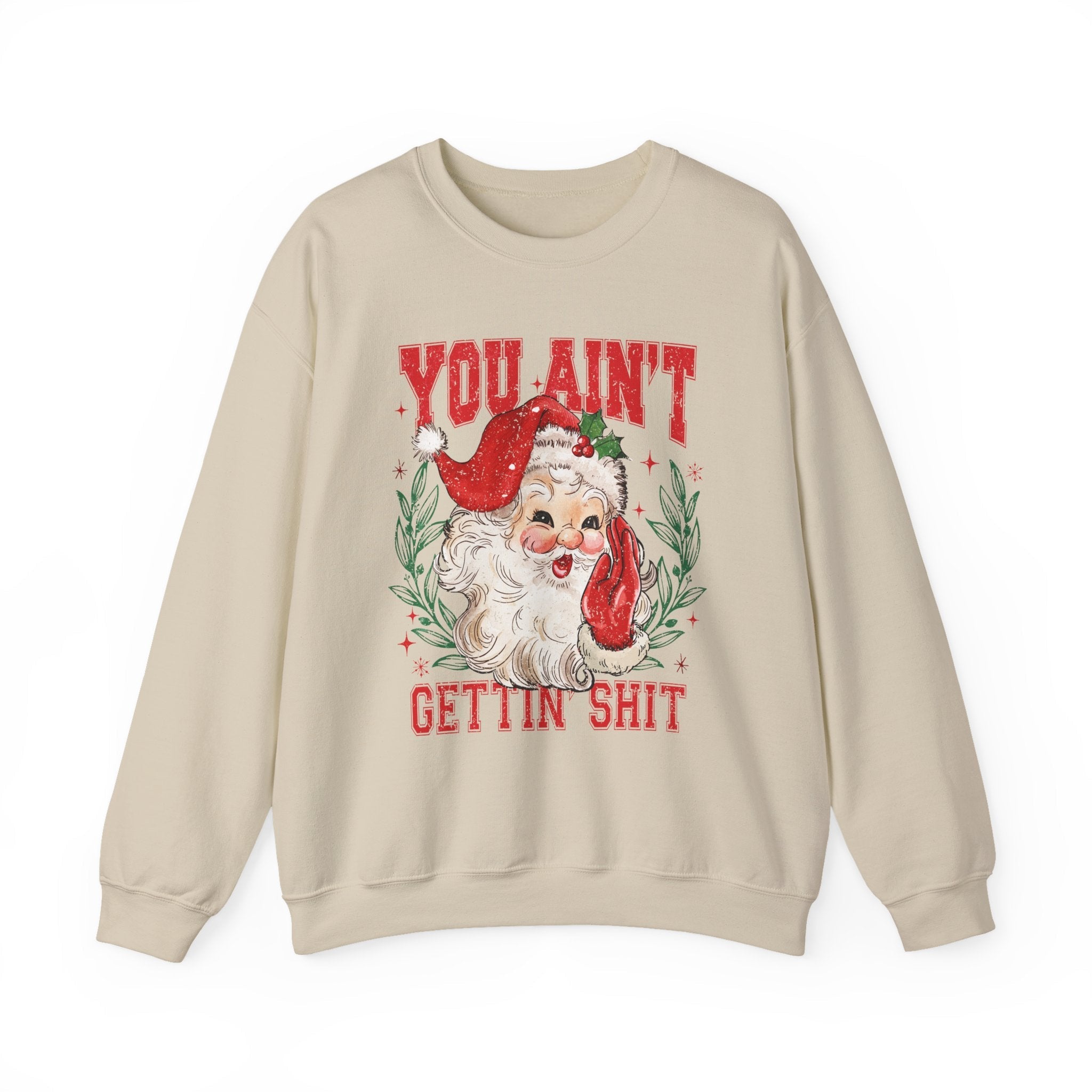 "You Ain't Gettin' Shit" Christmas Sweatshirt