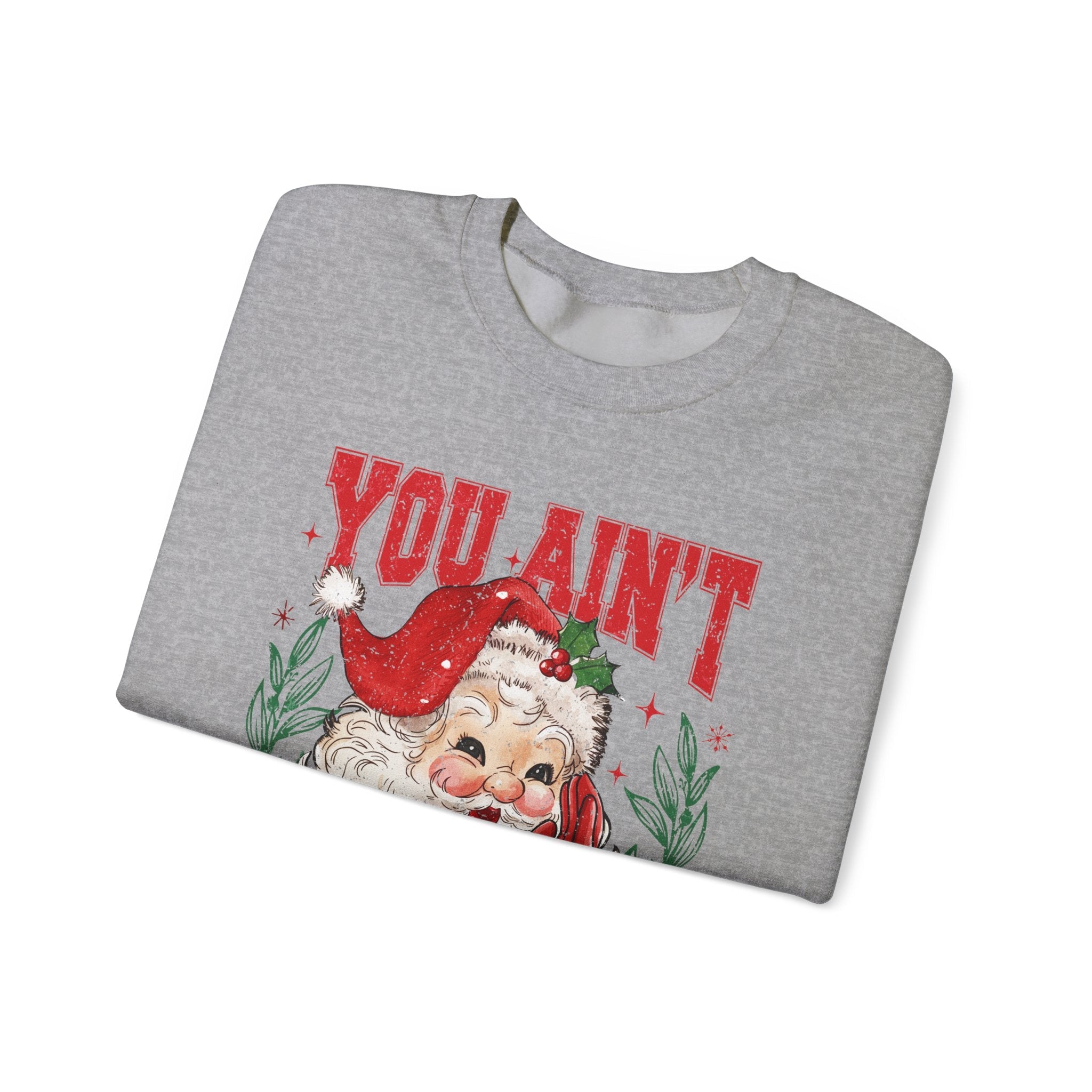 "You Ain't Gettin' Shit" Christmas Sweatshirt