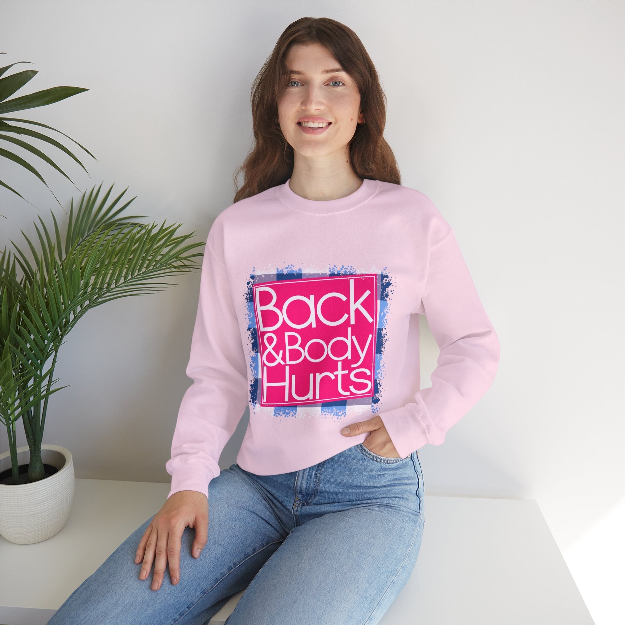 Back And Body Hurts Sweatshirt