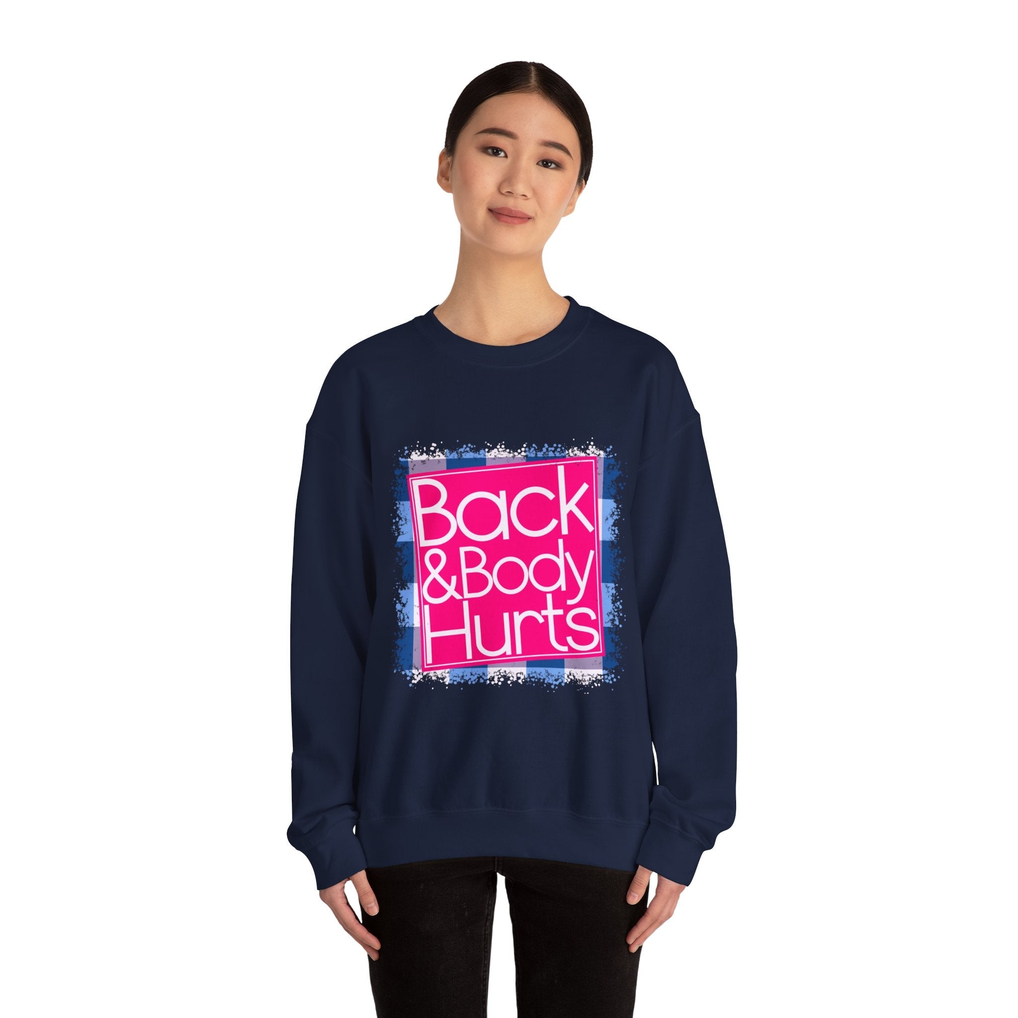 Back And Body Hurts Sweatshirt