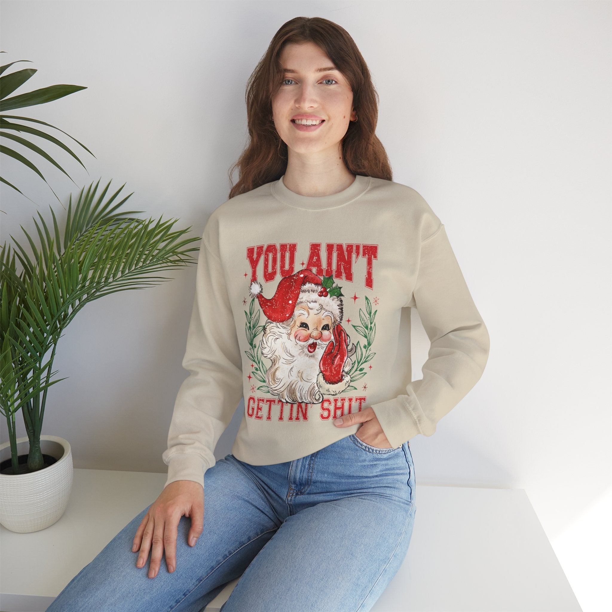 "You Ain't Gettin' Shit" Christmas Sweatshirt