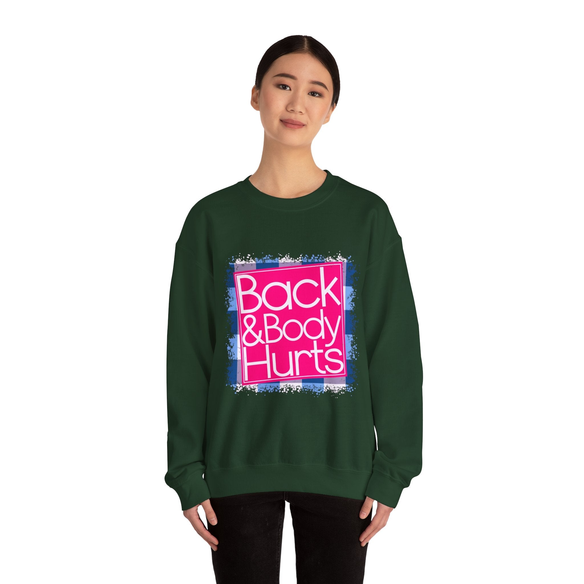 Back And Body Hurts Sweatshirt