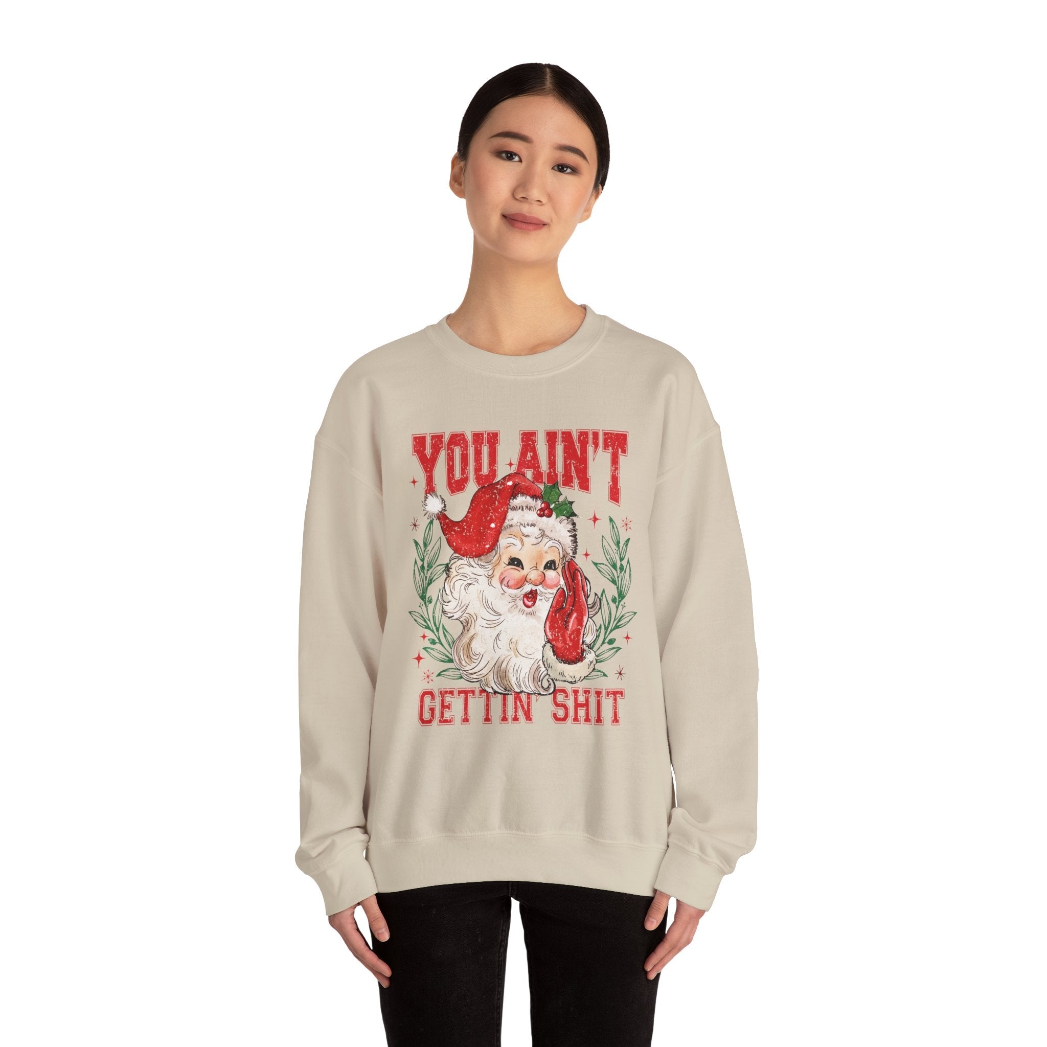 "You Ain't Gettin' Shit" Christmas Sweatshirt
