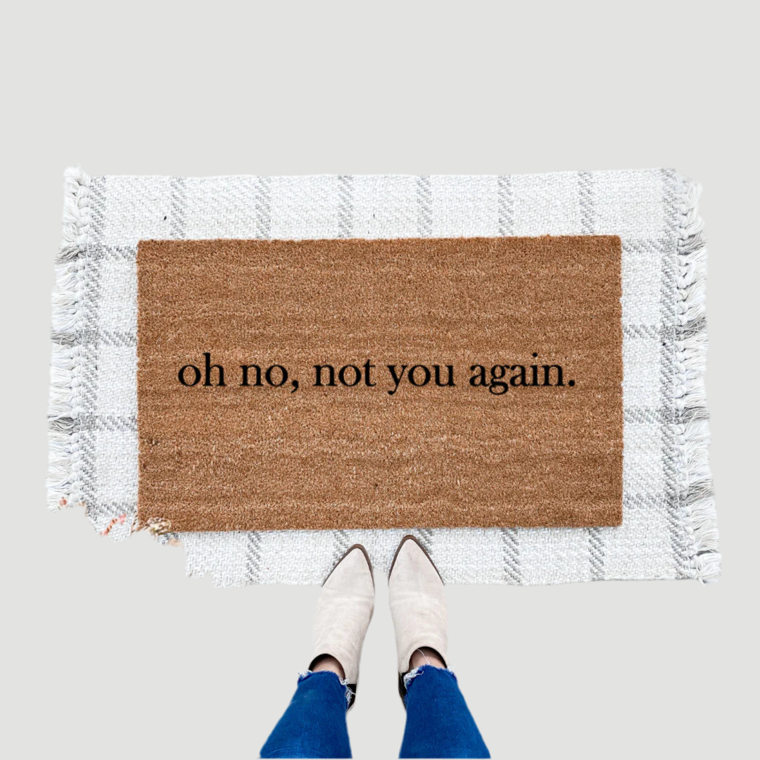 Oh No, Not You Again Doormat