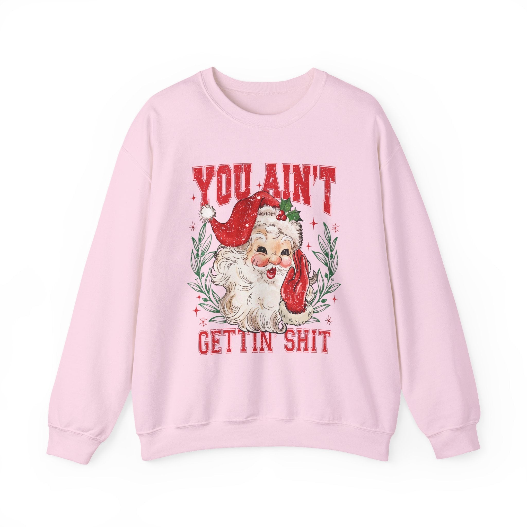 "You Ain't Gettin' Shit" Christmas Sweatshirt