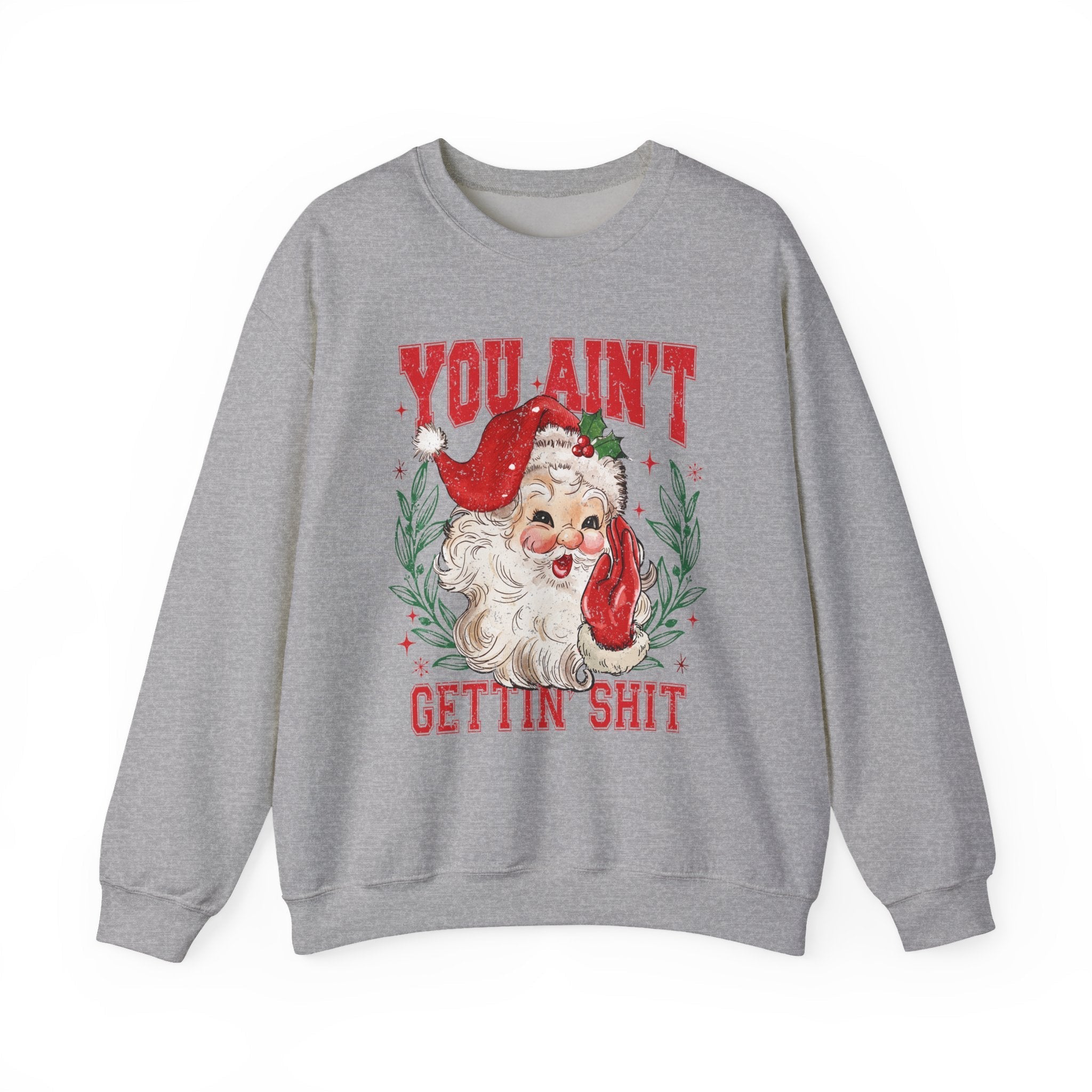 "You Ain't Gettin' Shit" Christmas Sweatshirt