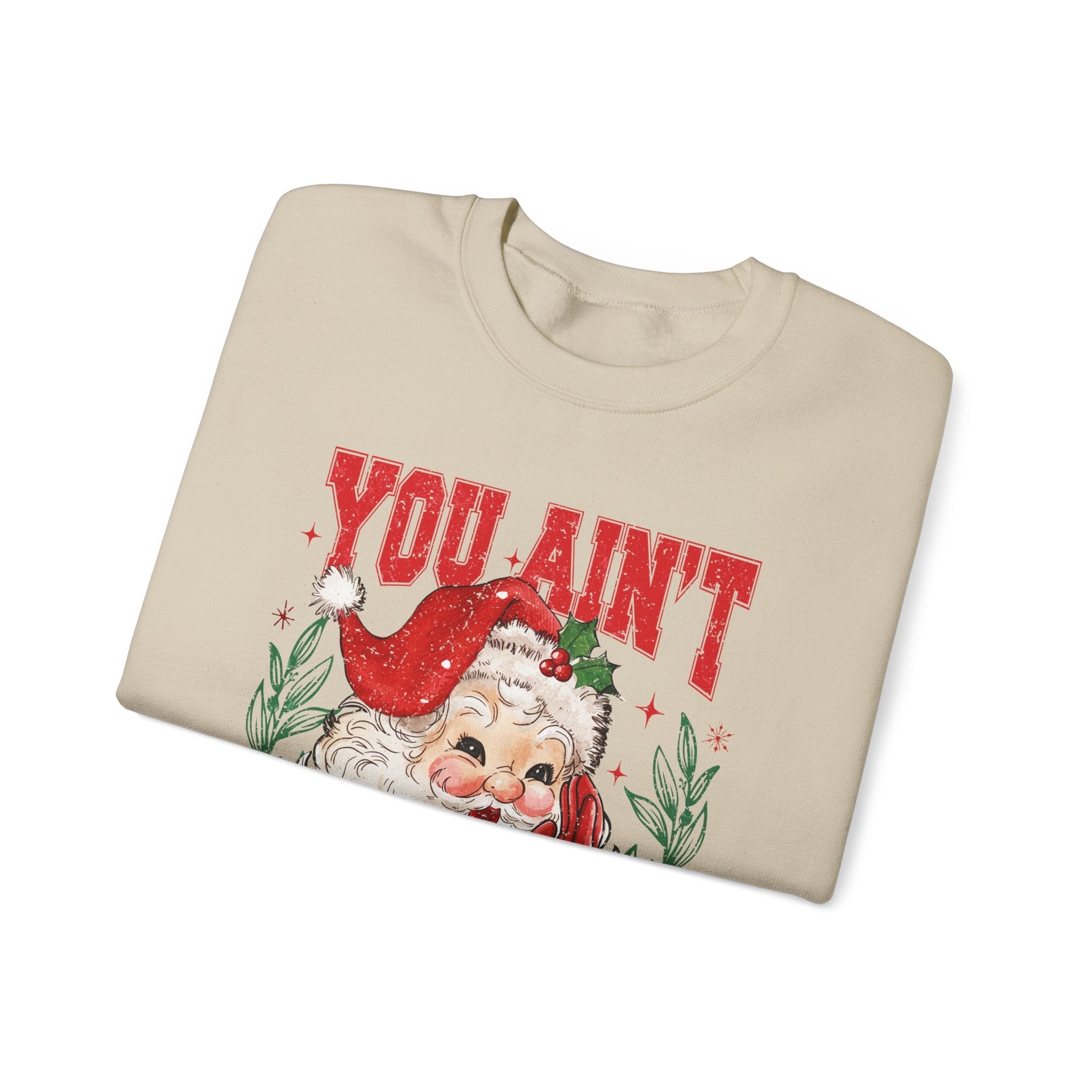 "You Ain't Gettin' Shit" Christmas Sweatshirt