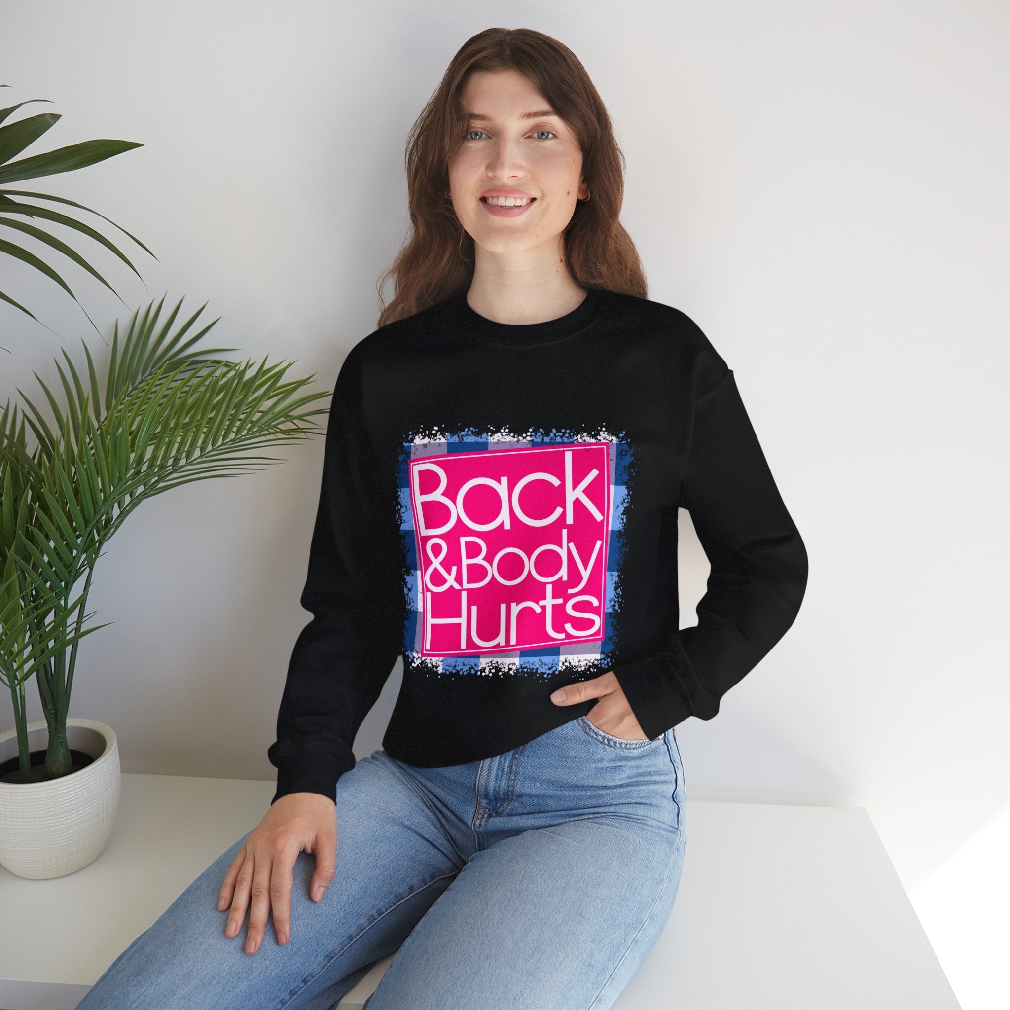 Back And Body Hurts Sweatshirt