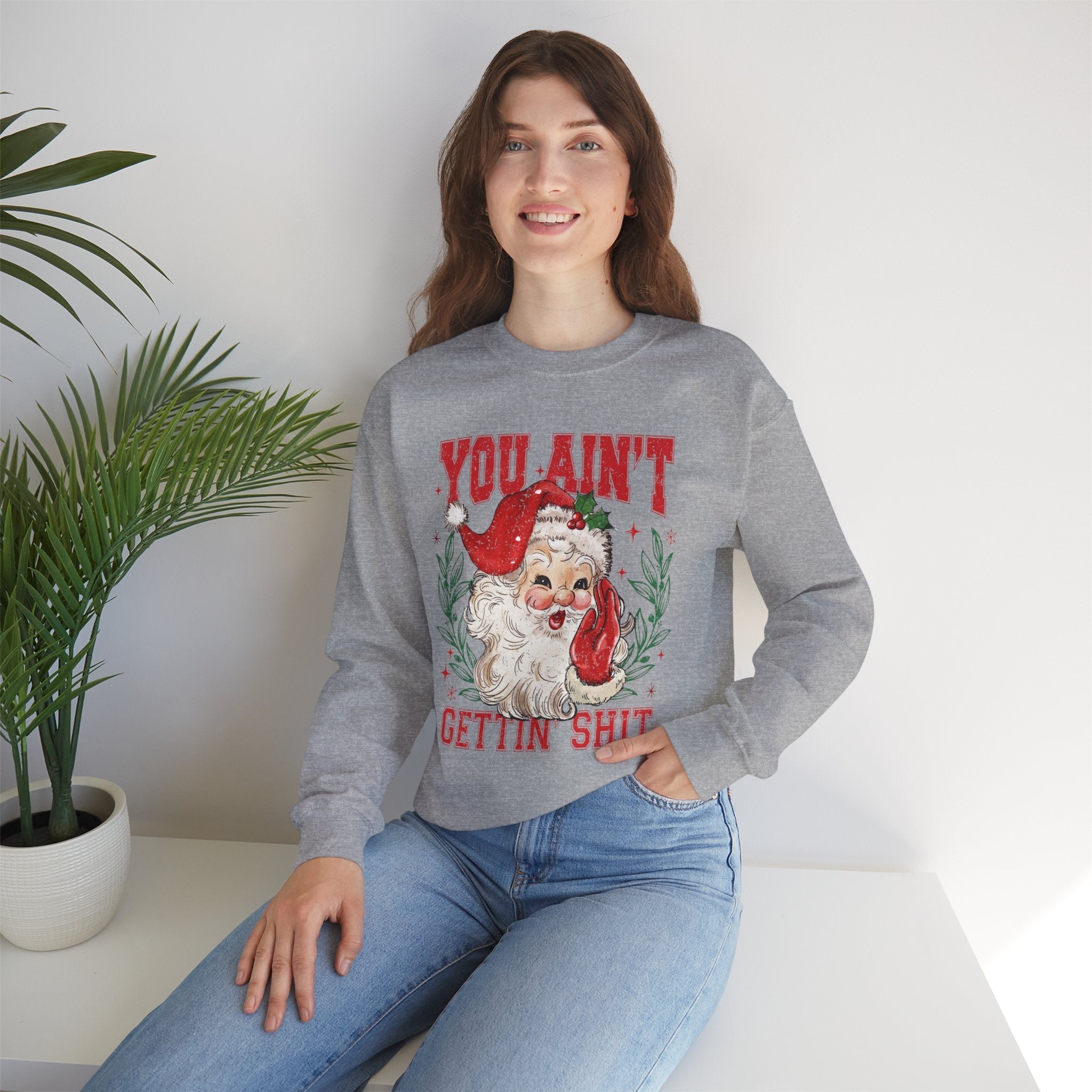 "You Ain't Gettin' Shit" Christmas Sweatshirt