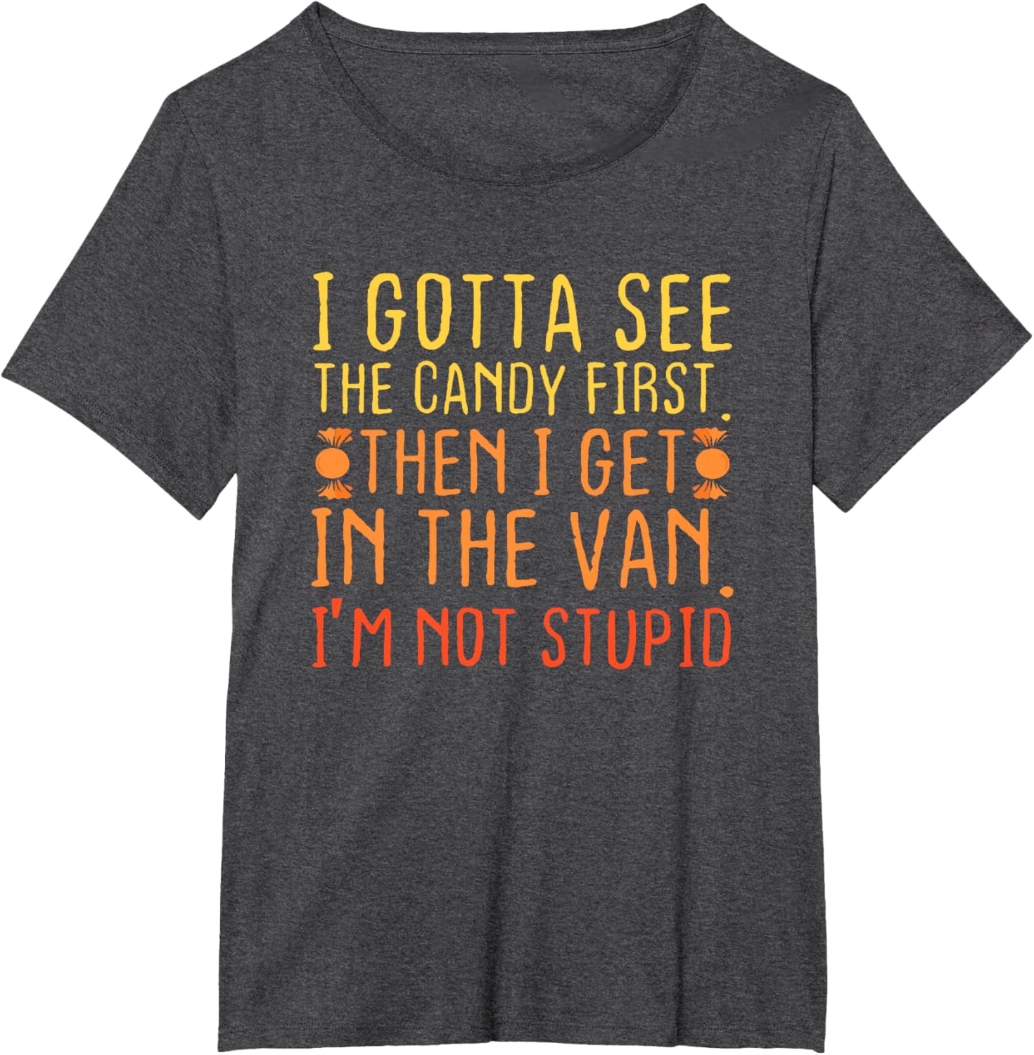 I Gotta See The Candy First Creepy Adult T-Shirt