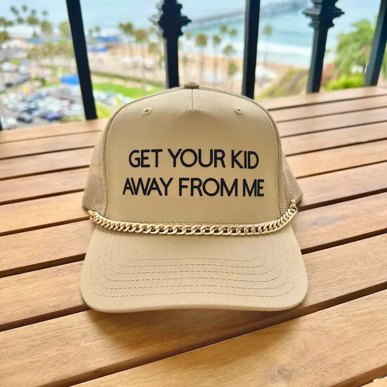 Get Your Kid Away From Me-Trucker Hat Trendslana