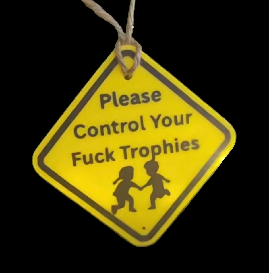 Please Control Your Fuck Trophies Sign