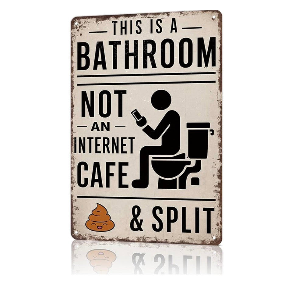 This Is A Bathroom Not An Internet Cafe Sign