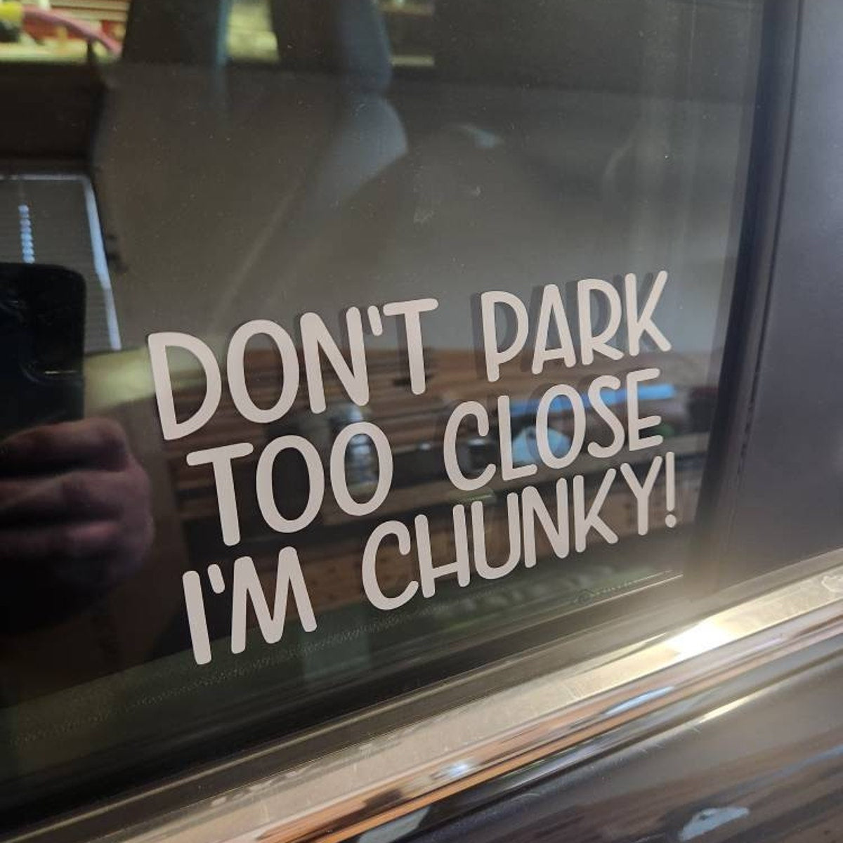 Dont Park Too Close Im Chunky - Decal Sticker